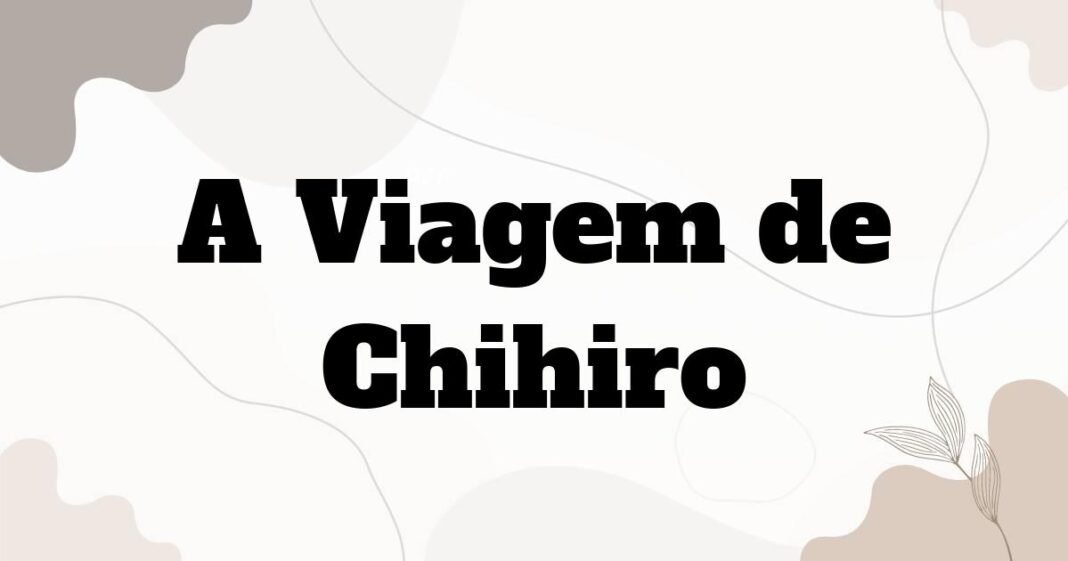 a_viagem_de_chihiro