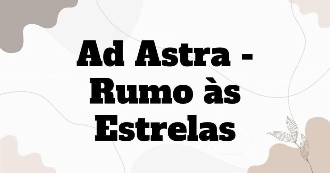 ad_astra_rumo_as_estrelas