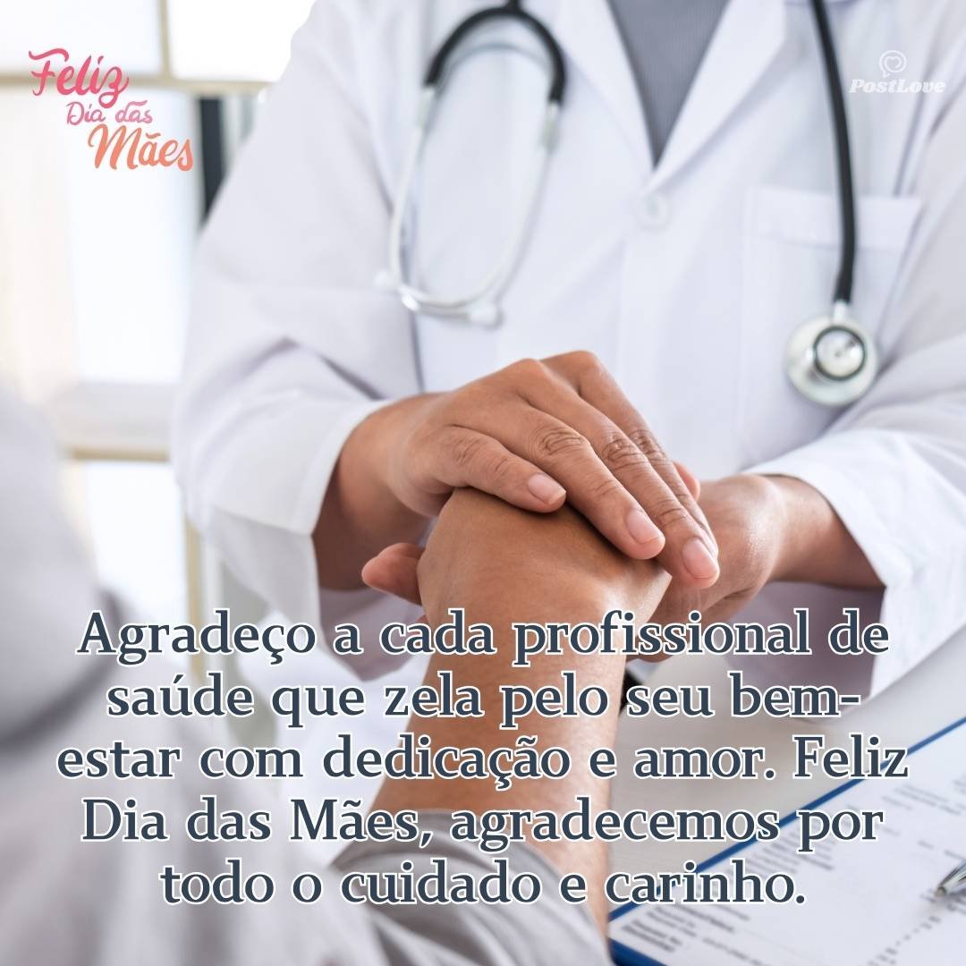 Agradeço a cada profissional de saúde que zela pelo seu bem-estar com dedicação e amor. Feliz Dia das Mães, agradecemos por todo o cuidado e carinho.
