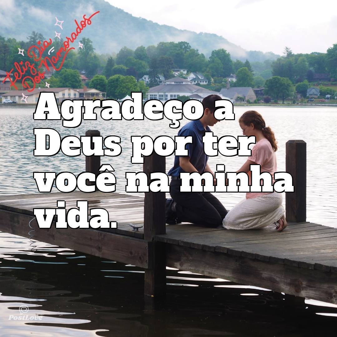 Agradeço a Deus por ter você na minha vida.