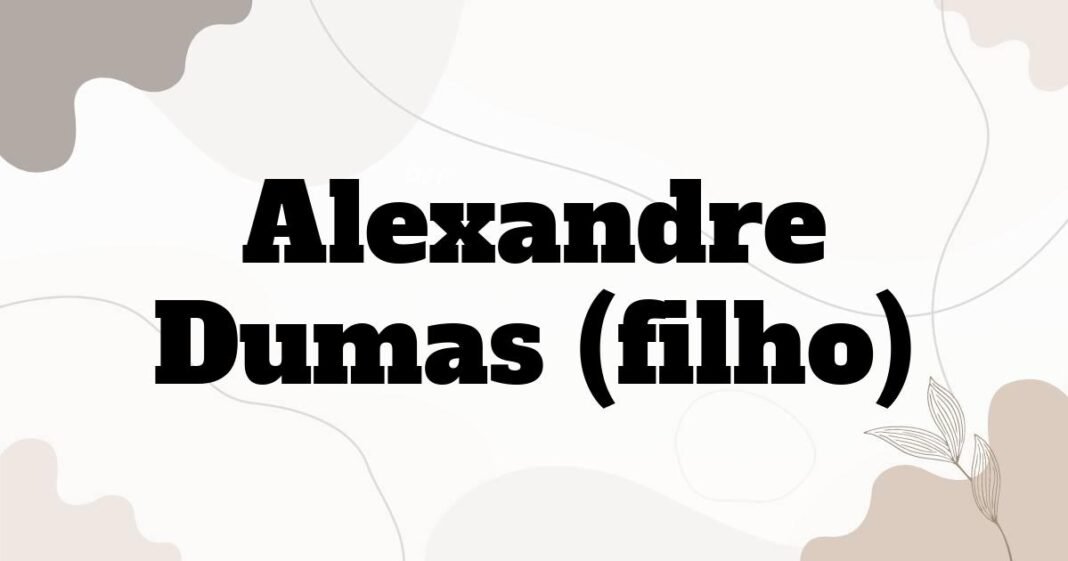 alexandre_dumas_filho
