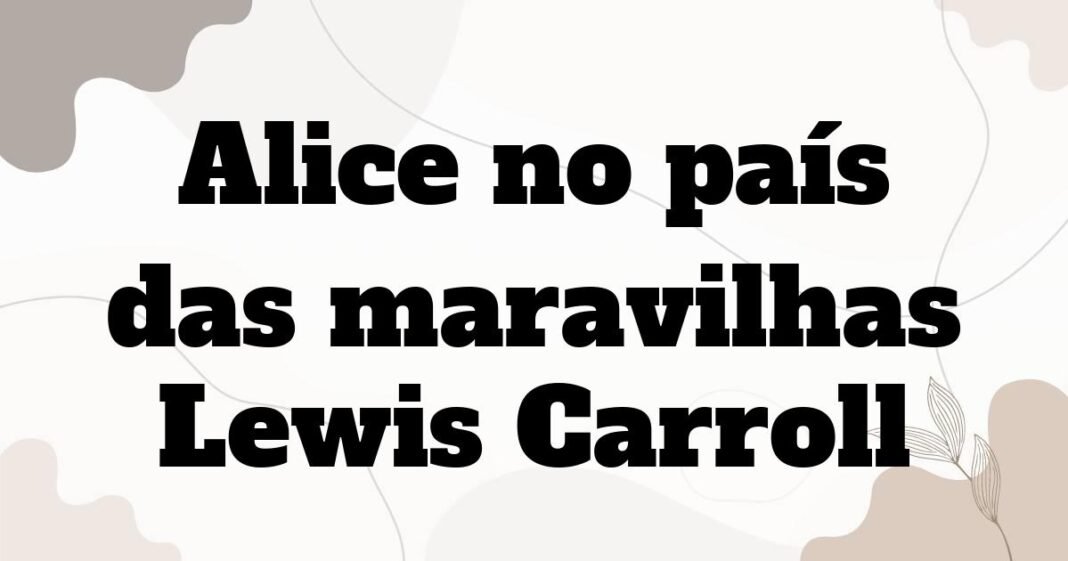 alice_no_pais_das_maravilhas_lewis_carroll