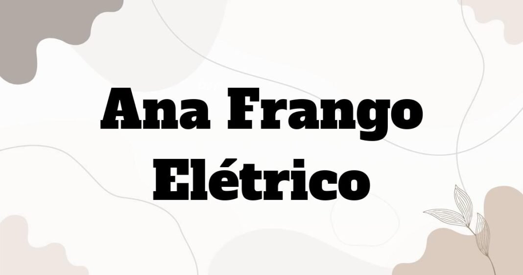 ana_frango_eletrico