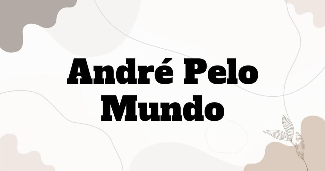 andre_pelo_mundo