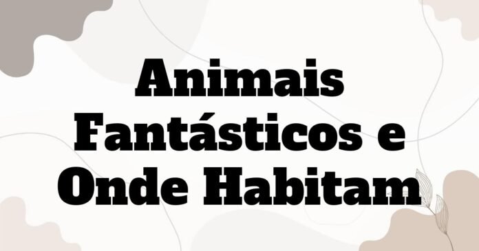 animais_fantasticos_e_onde_habitam