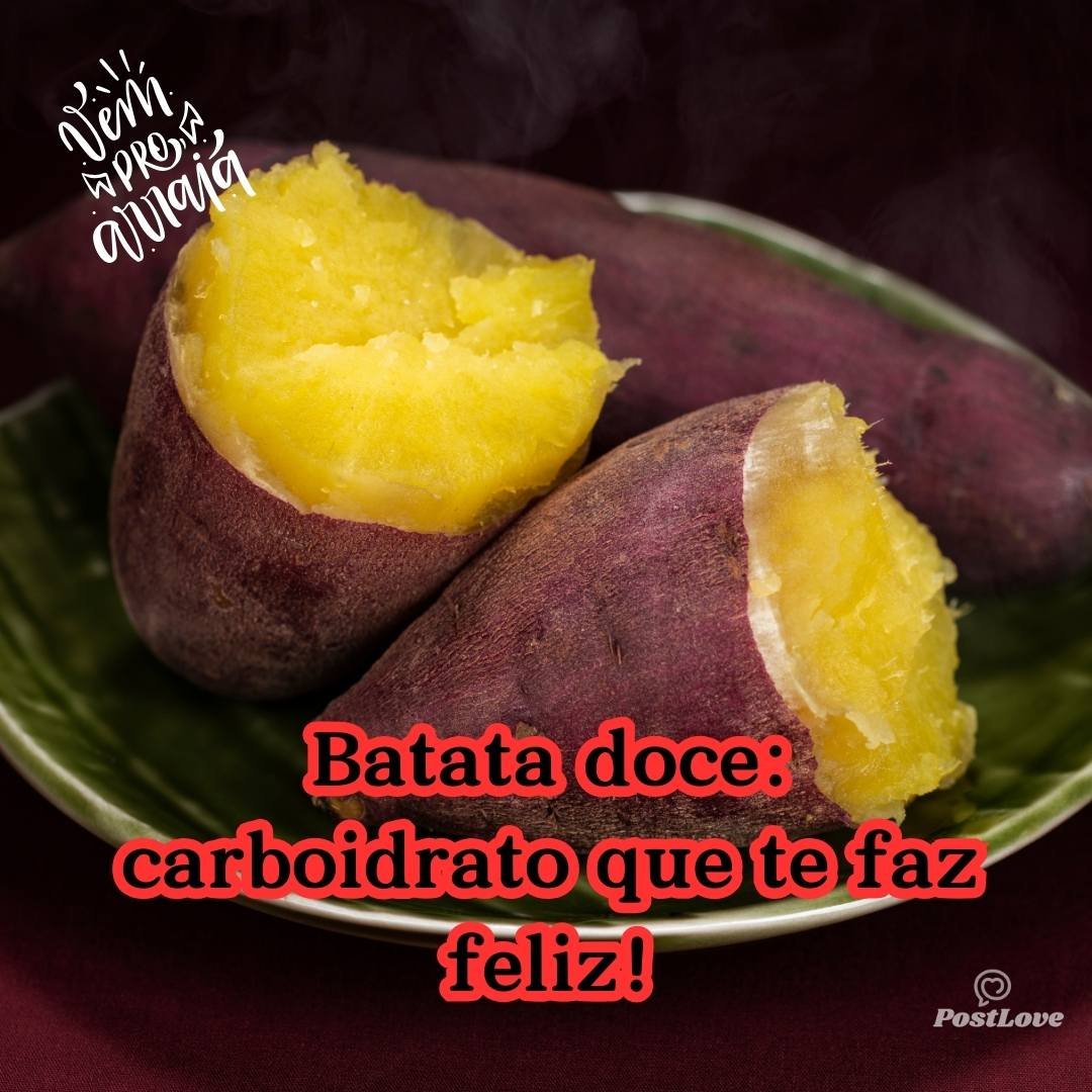 Batata doce: carboidrato que te faz feliz!
