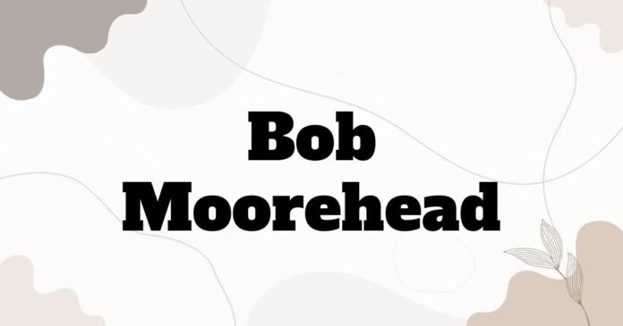 bob_moorehead