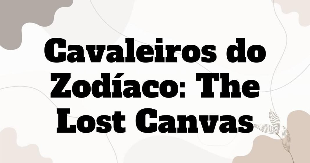 cavaleiros_do_zodiaco_the_lost_canvas