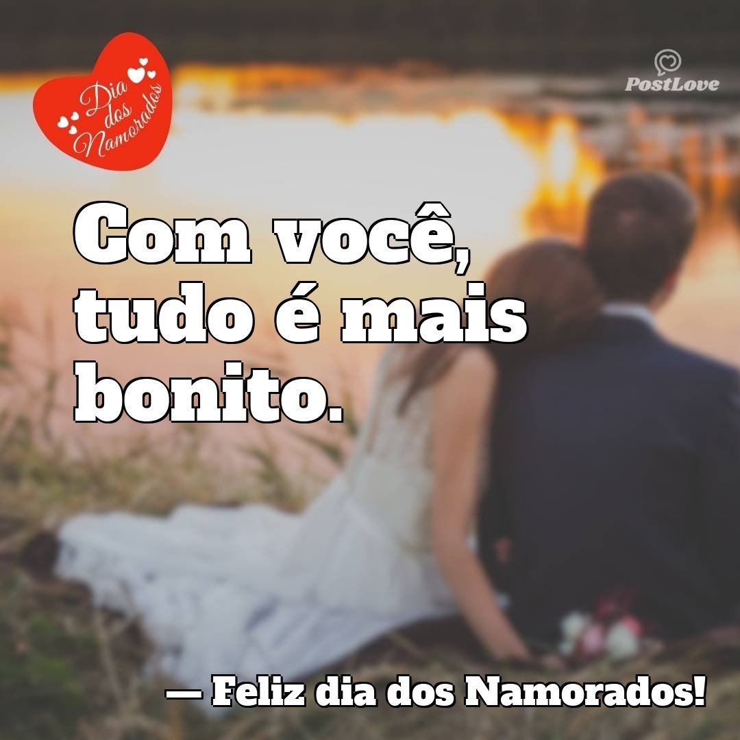 Com você, tudo é mais bonito.