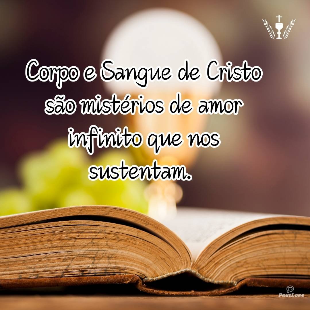 Corpo e Sangue de Cristo são mistérios de amor infinito que nos sustentam. 💖