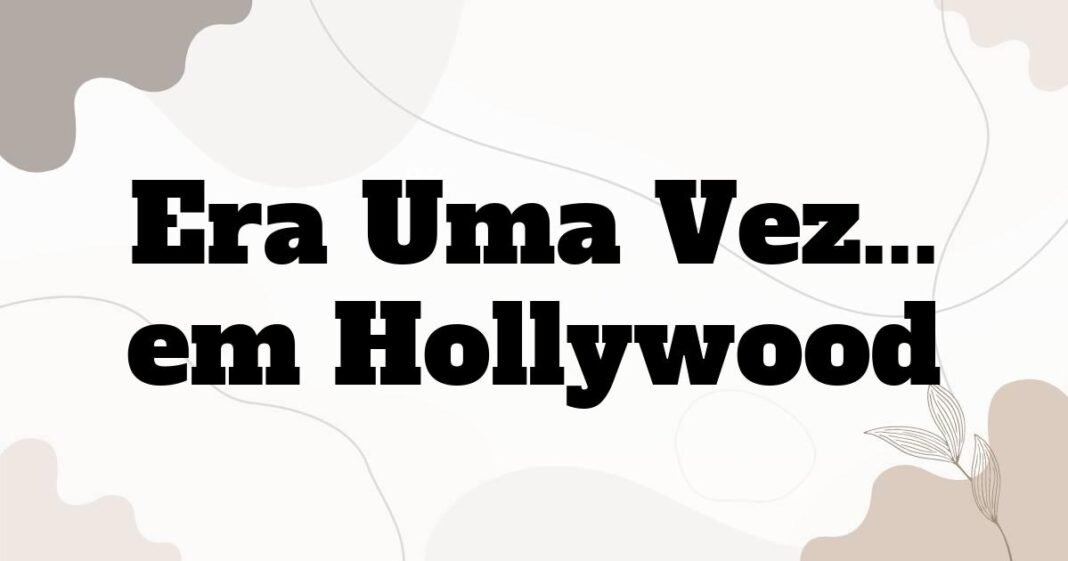 era_uma_vez_em_hollywood