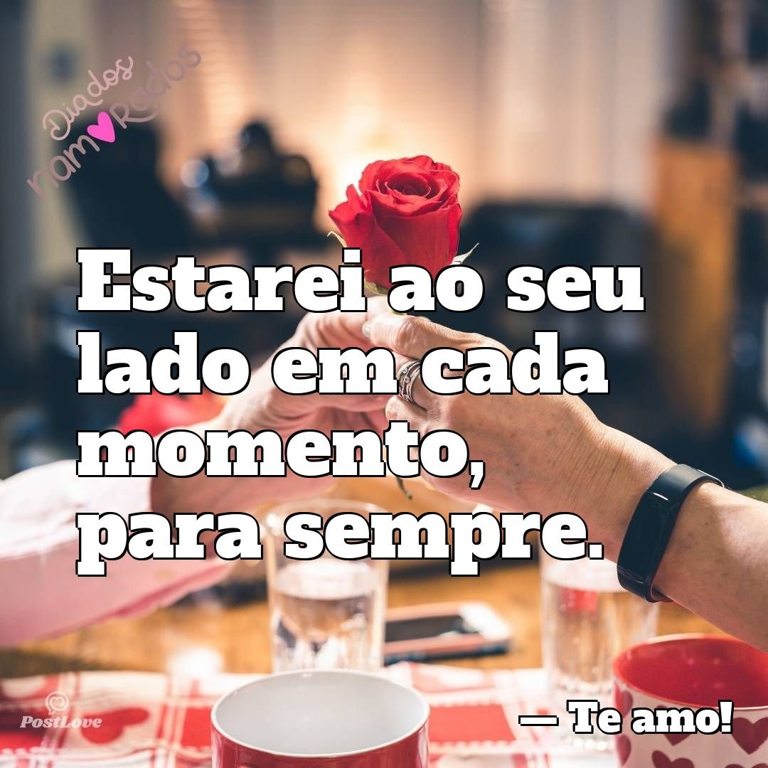 Estarei ao seu lado em cada momento, para sempre.