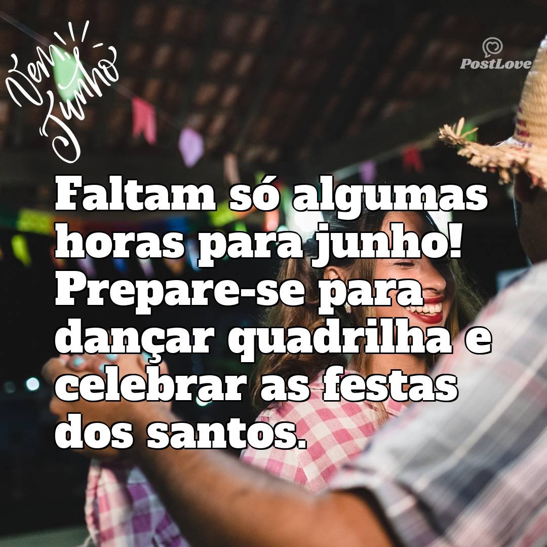Faltam só algumas horas para junho! Prepare-se para dançar quadrilha e celebrar as festas dos santos.