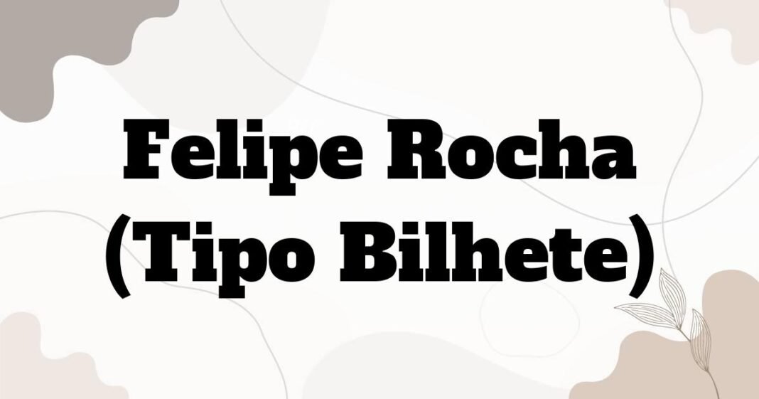 felipe_rocha_tipo_bilhete