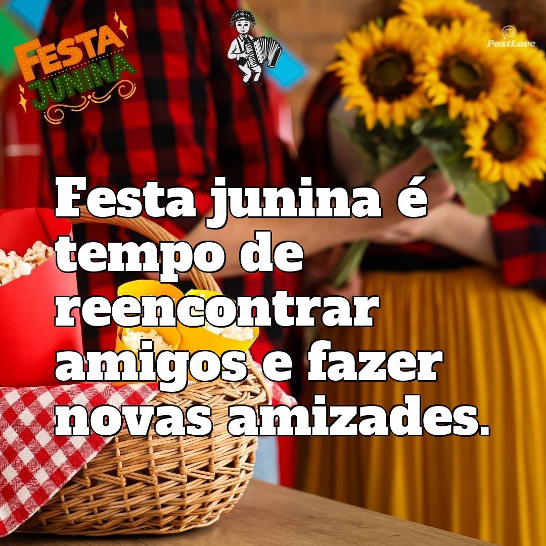 Festa junina é tempo de reencontrar amigos e fazer novas amizades.