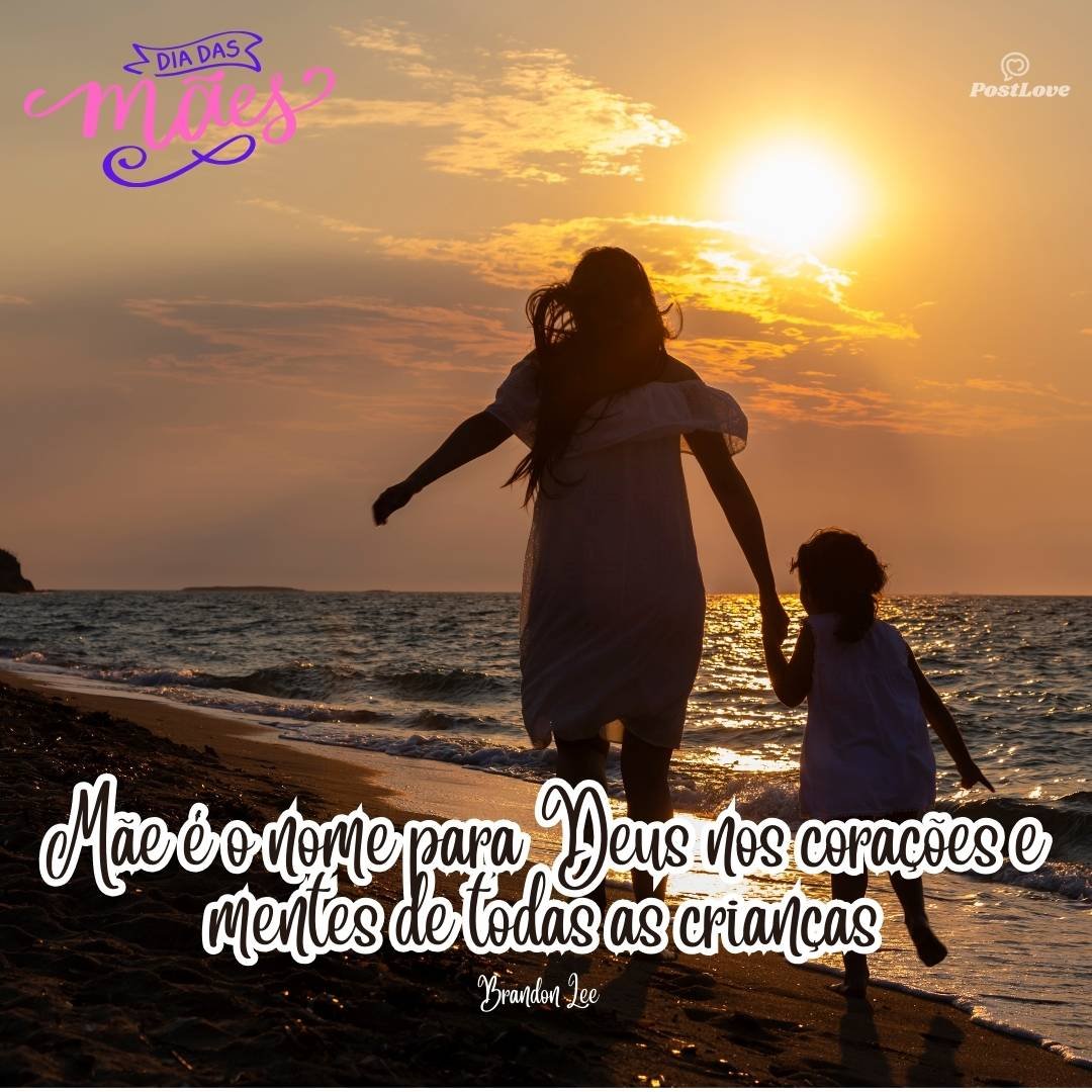 Mãe é o nome para Deus nos corações e mentes de todas as crianças