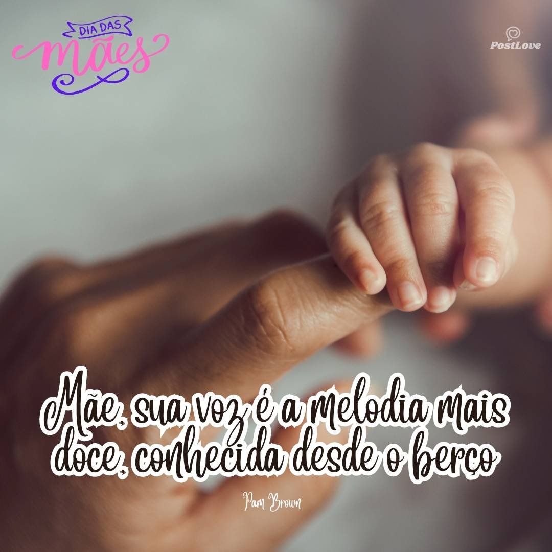 Mãe, sua voz é a melodia mais doce, conhecida desde o berço