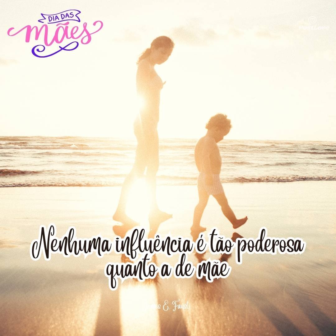 Nenhuma influência é tão poderosa quanto a de mãe