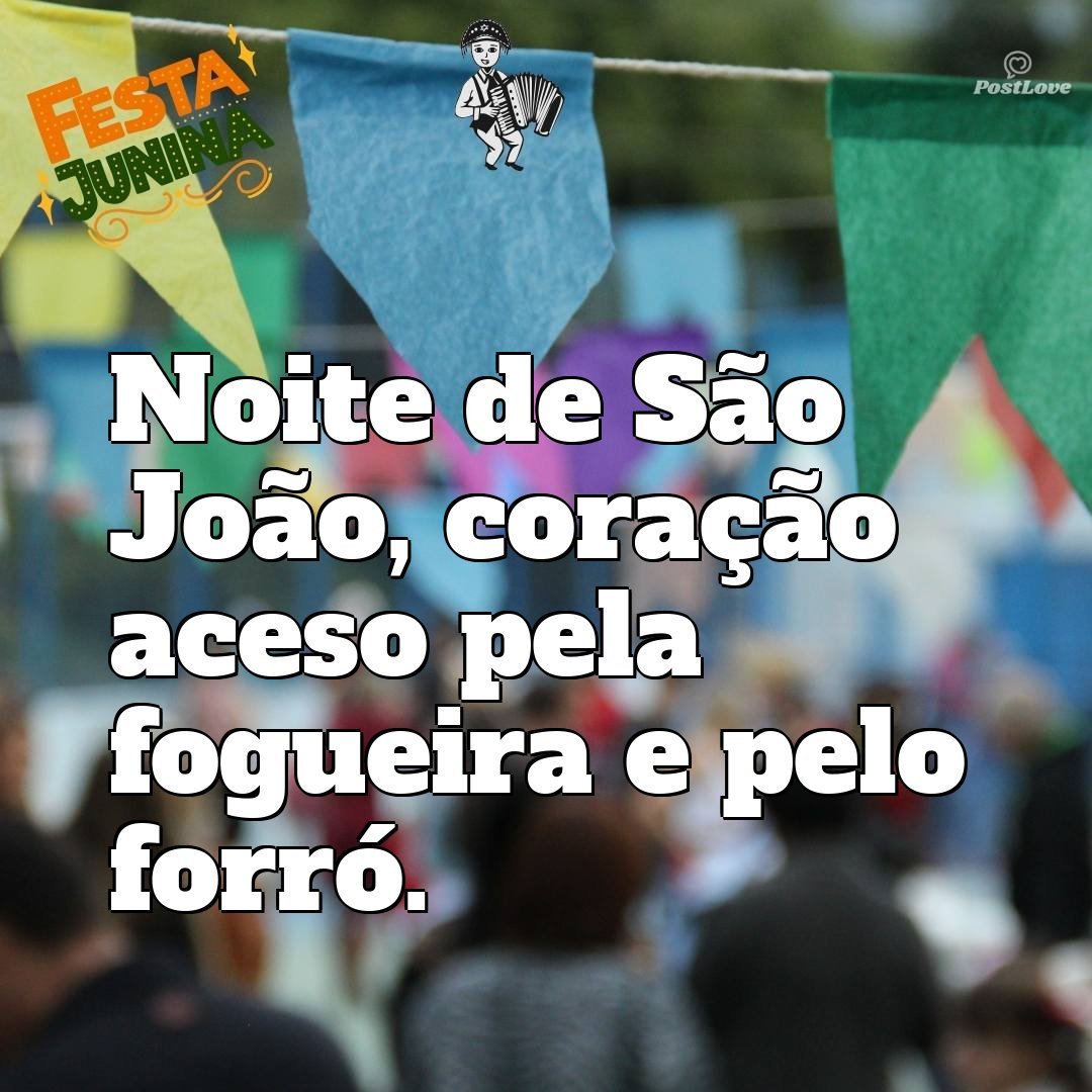 Noite de São João, coração aceso pela fogueira e pelo forró.