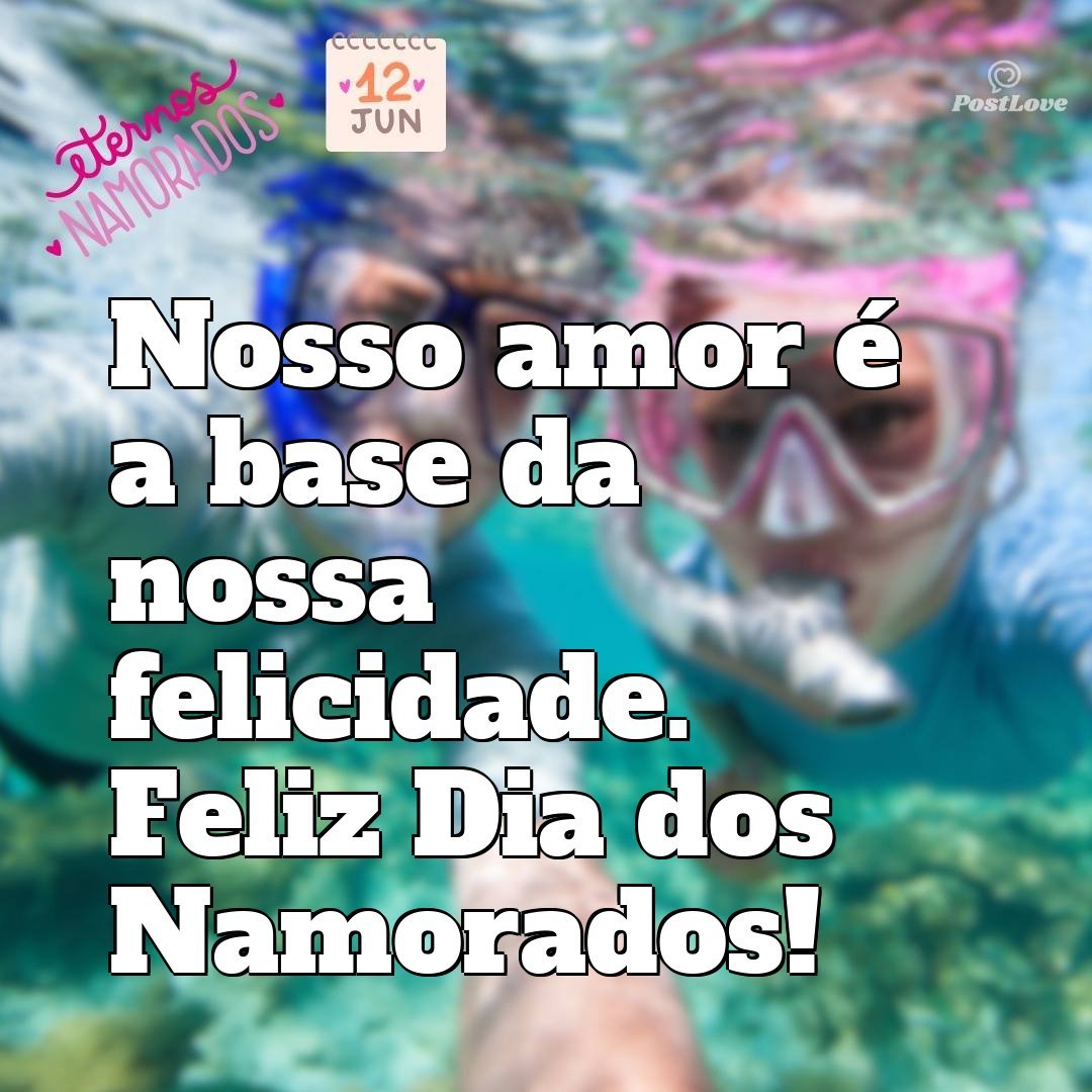 Nosso amor é a base da nossa felicidade. Feliz Dia dos Namorados!