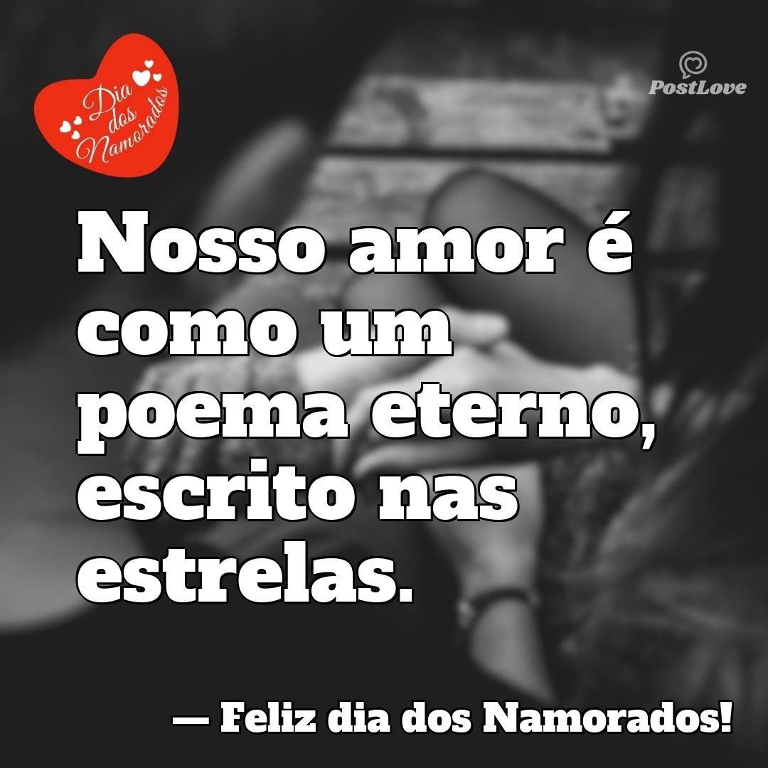 Nosso amor é como um poema eterno, escrito nas estrelas.