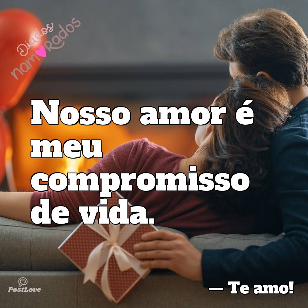 Nosso amor é meu compromisso de vida.