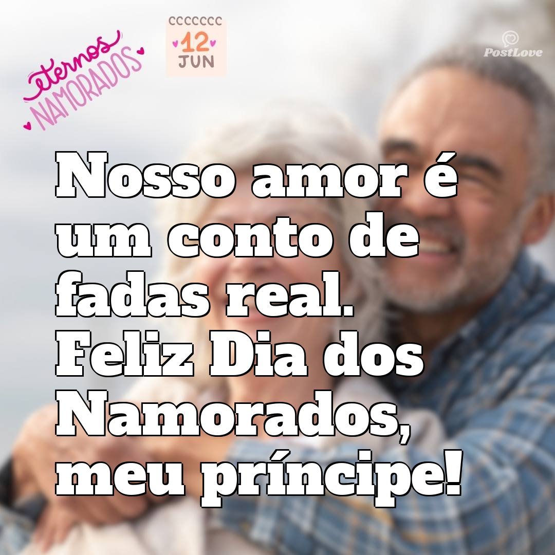 Nosso amor é um conto de fadas real. Feliz Dia dos Namorados, meu príncipe!