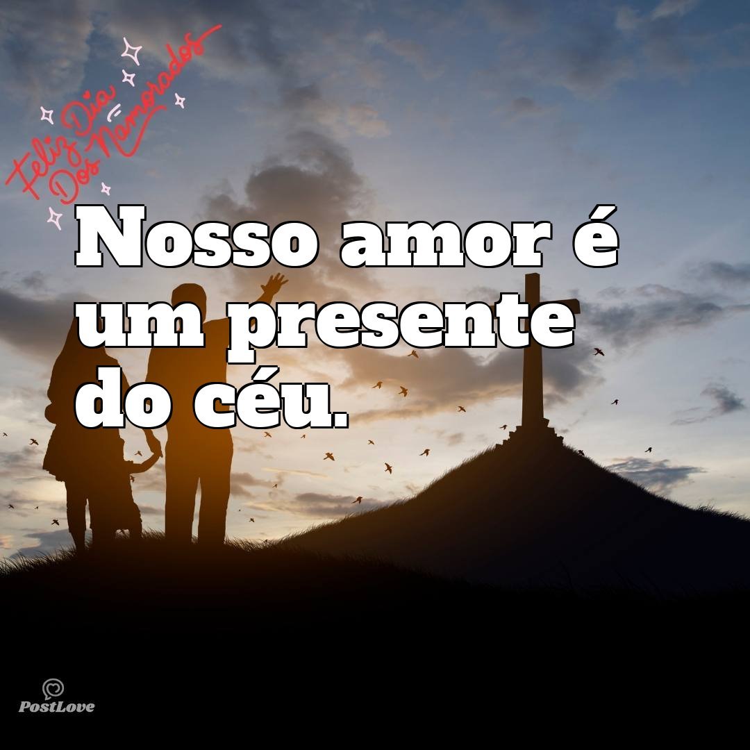 Nosso amor é um presente do céu.