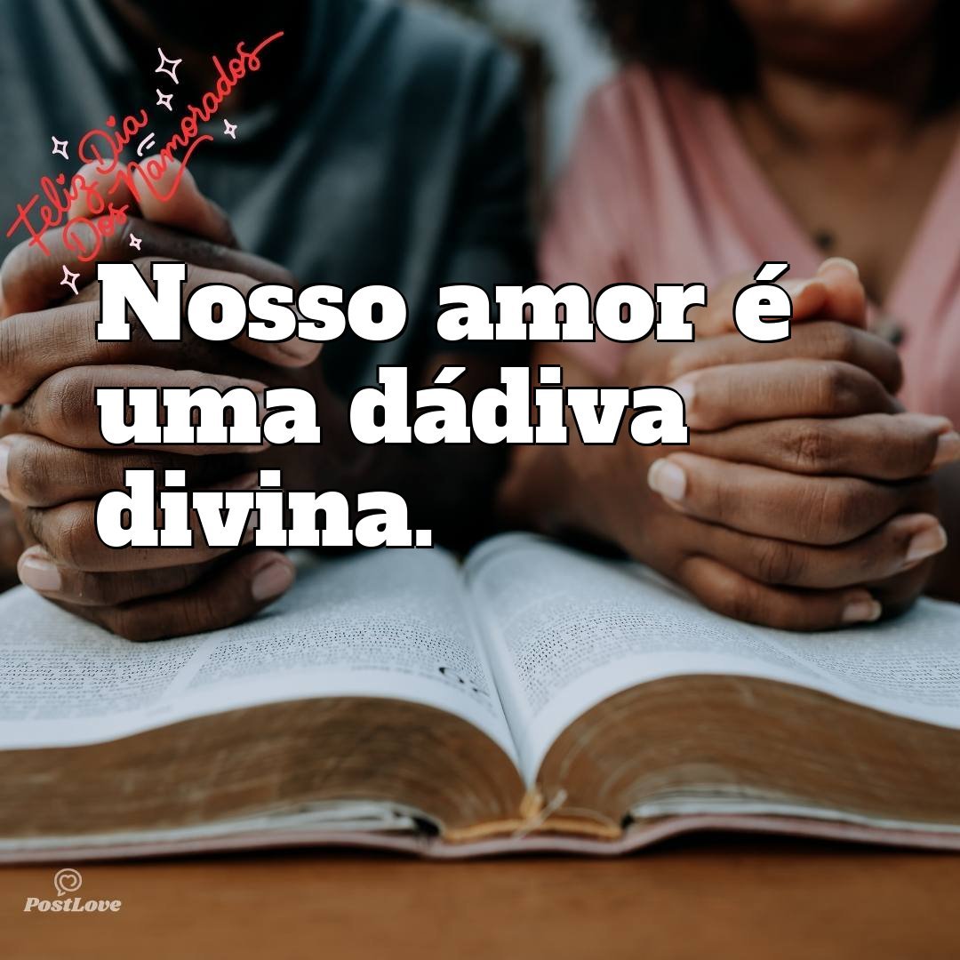 Nosso amor é uma dádiva divina.