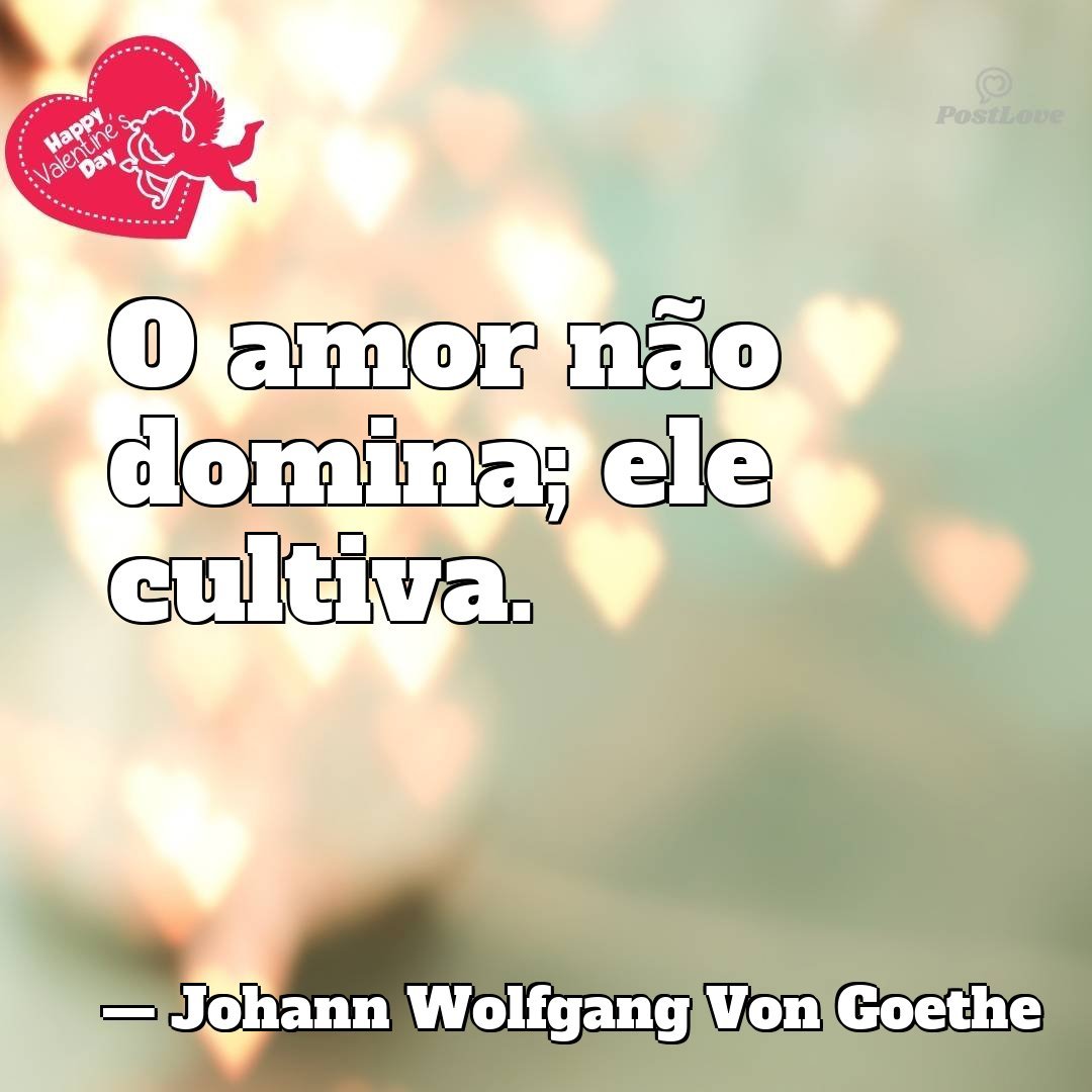 O amor não domina; ele cultiva.