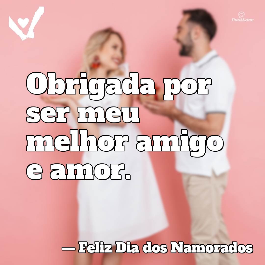 Obrigada por ser meu melhor amigo e amor.