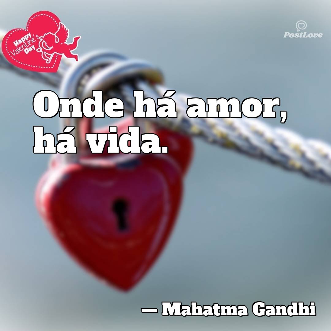 Onde há amor, há vida.
