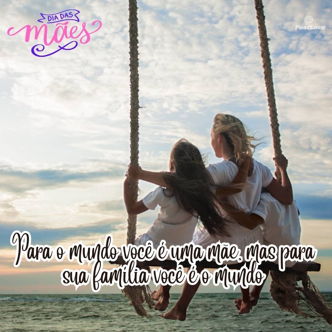 Para o mundo você é uma mãe, mas para sua família você é o mundo