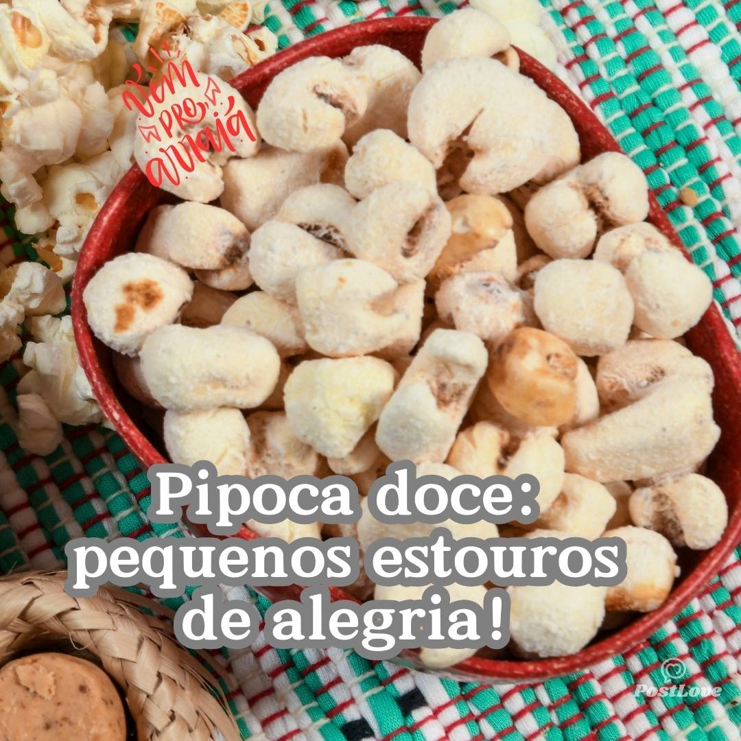 Pipoca doce: pequenos estouros de alegria!