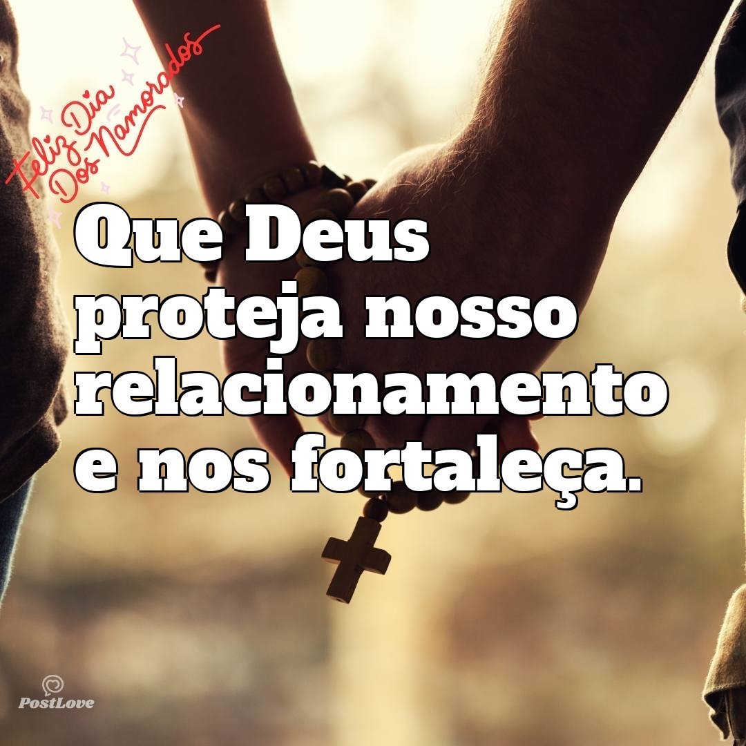 Que Deus proteja nosso relacionamento e nos fortaleça.
