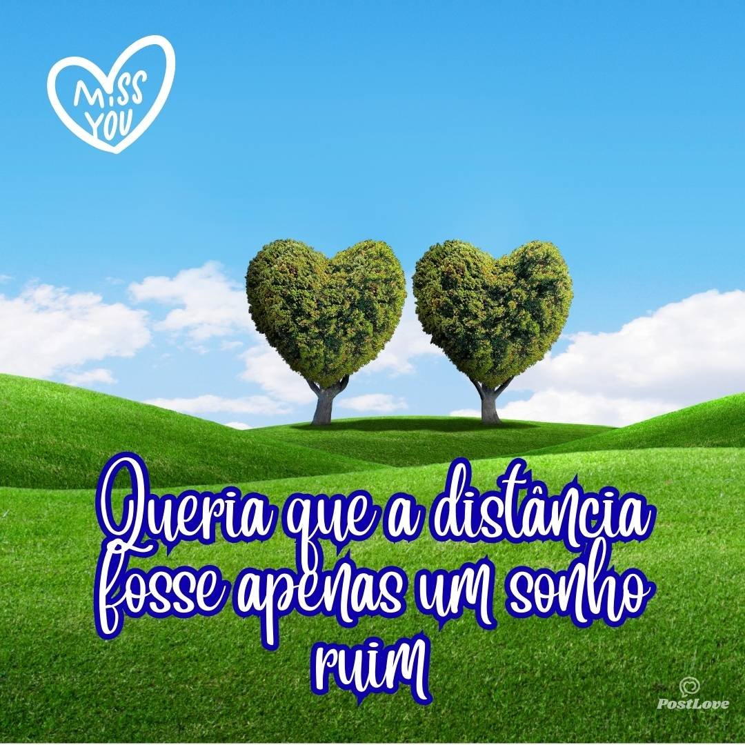 Queria que a distância fosse apenas um sonho ruim