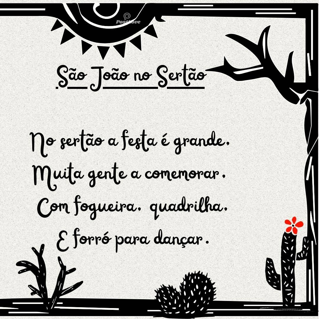 São João no Sertão No sertão a festa é grande, Muita gente a comemorar, Com fogueira, quadrilha, E forró para dançar.