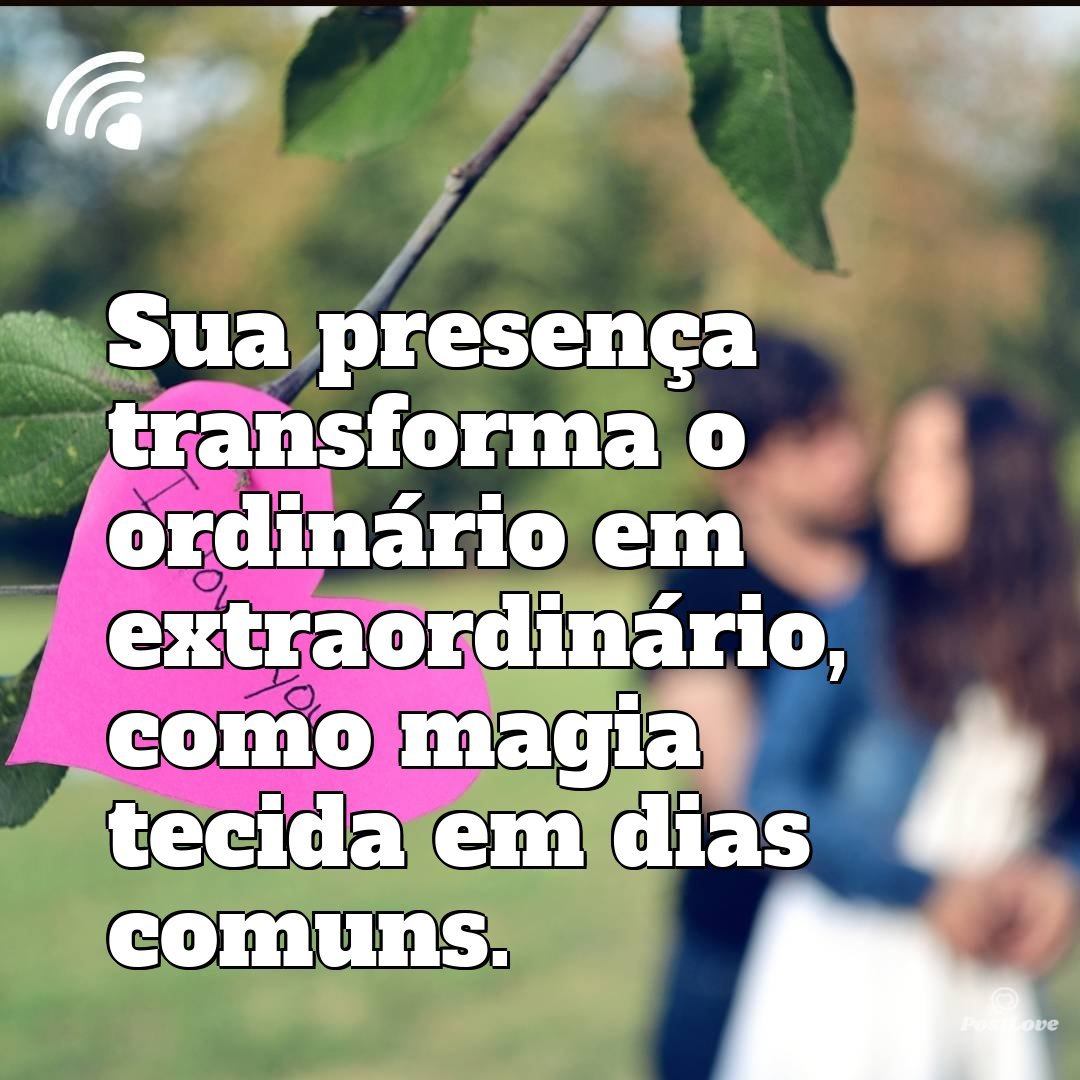 Sua presença transforma o ordinário em extraordinário, como magia tecida em dias comuns.