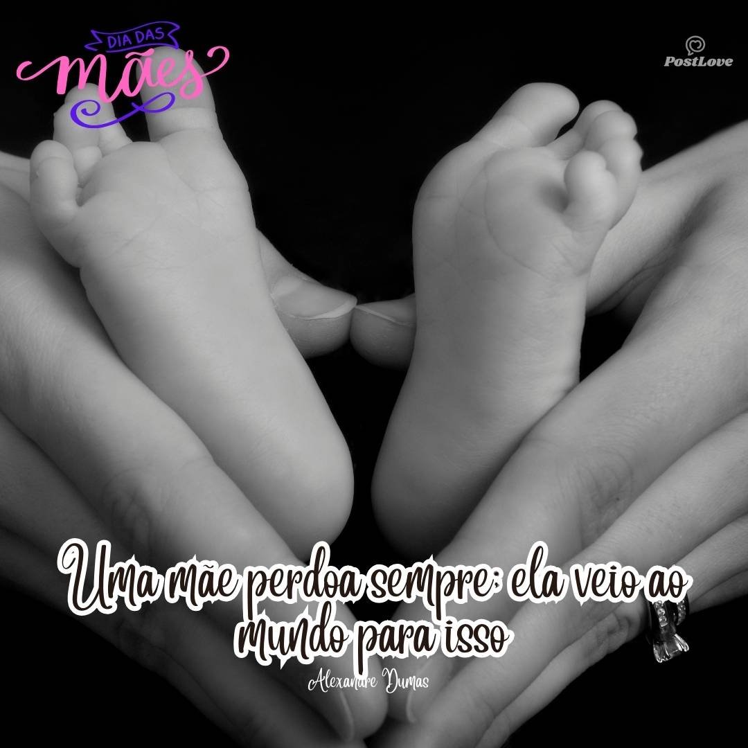 Uma mãe perdoa sempre; ela veio ao mundo para isso