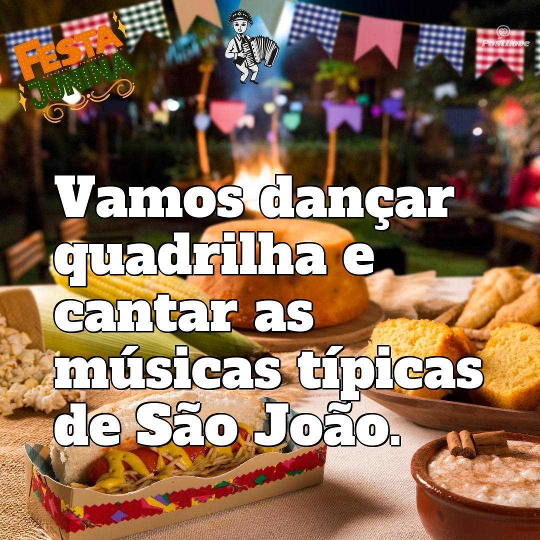 Vamos dançar quadrilha e cantar as músicas típicas de São João.
