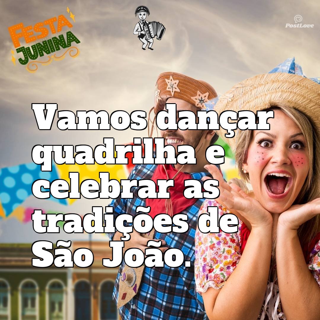 Vamos dançar quadrilha e celebrar as tradições de São João.