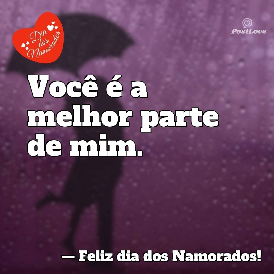 Você é a melhor parte de mim.