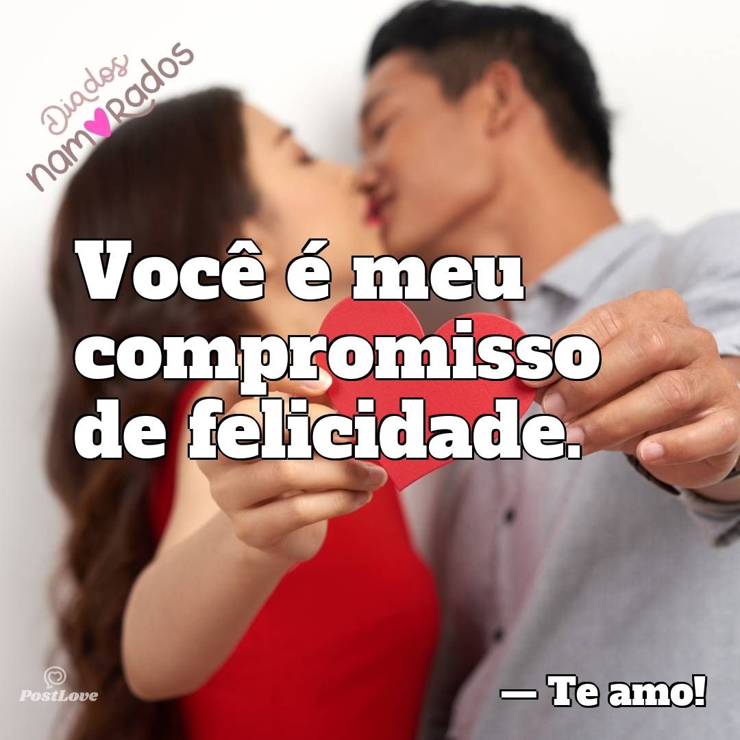 Você é meu compromisso de felicidade.
