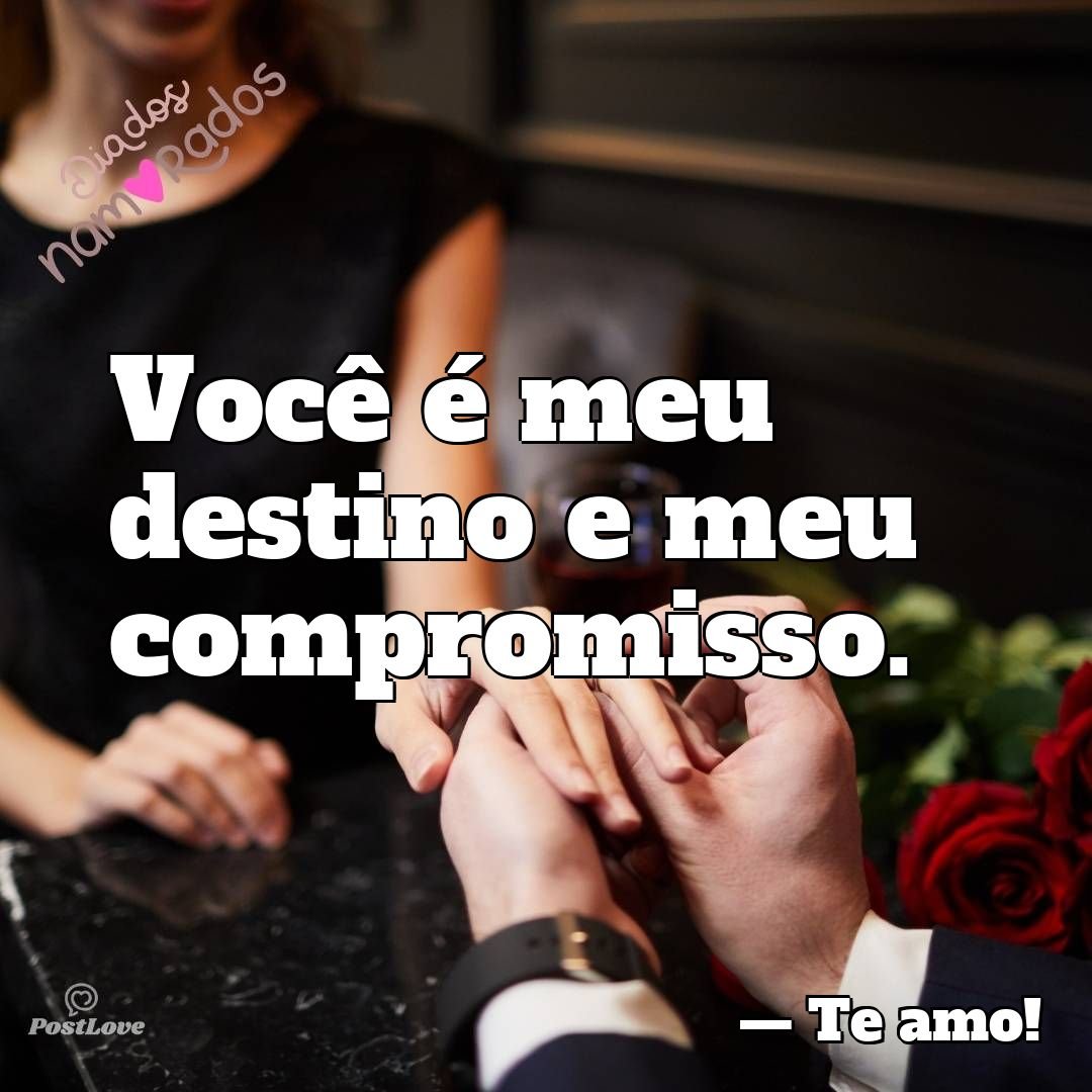 Você é meu destino e meu compromisso.