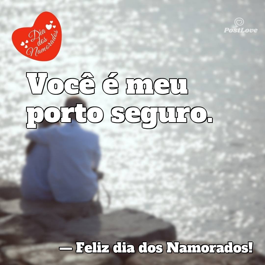 Você é meu porto seguro.