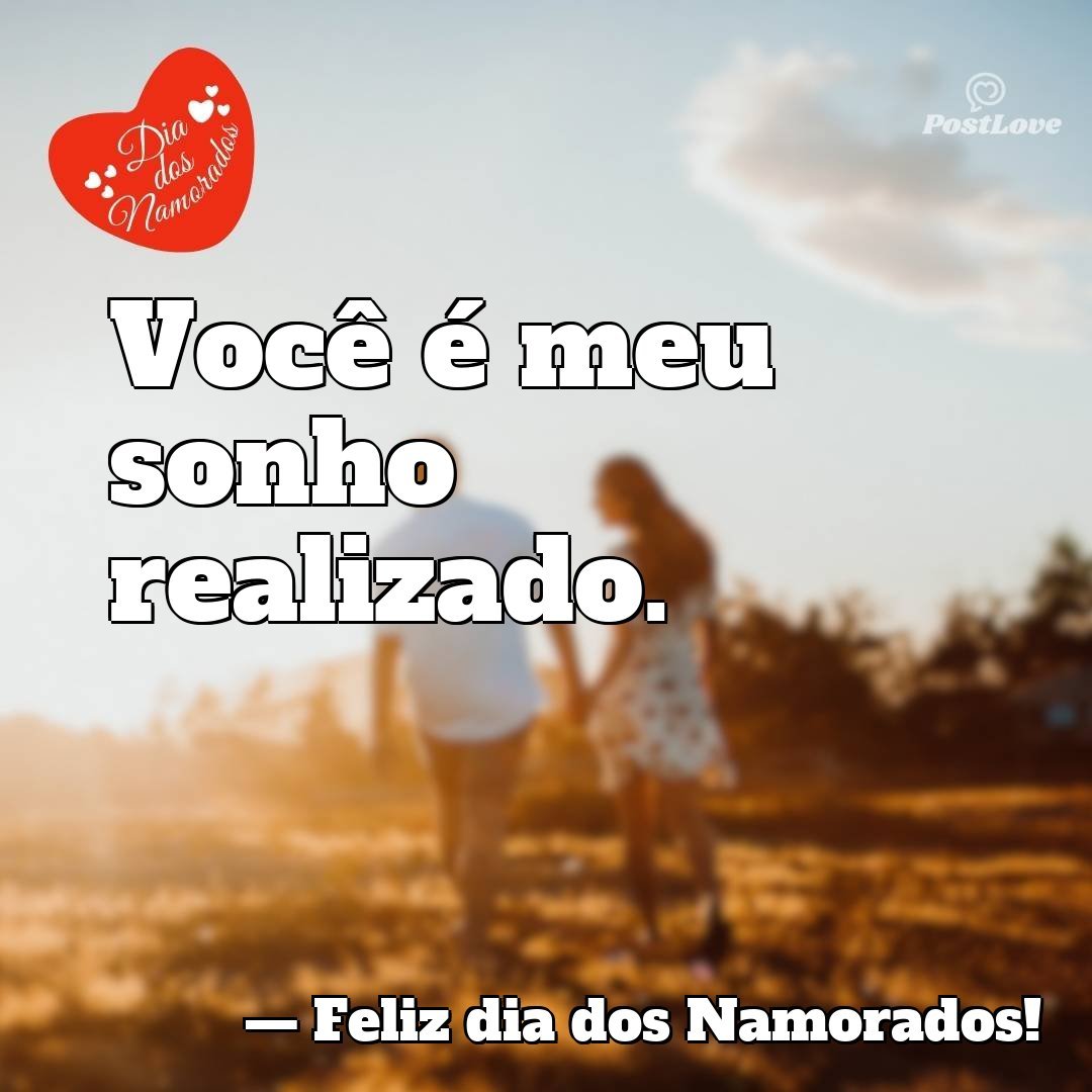Você é meu sonho realizado.