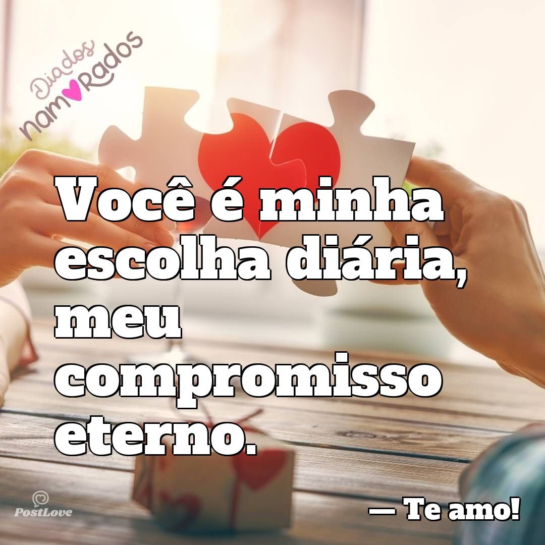 Você é minha escolha diária, meu compromisso eterno.