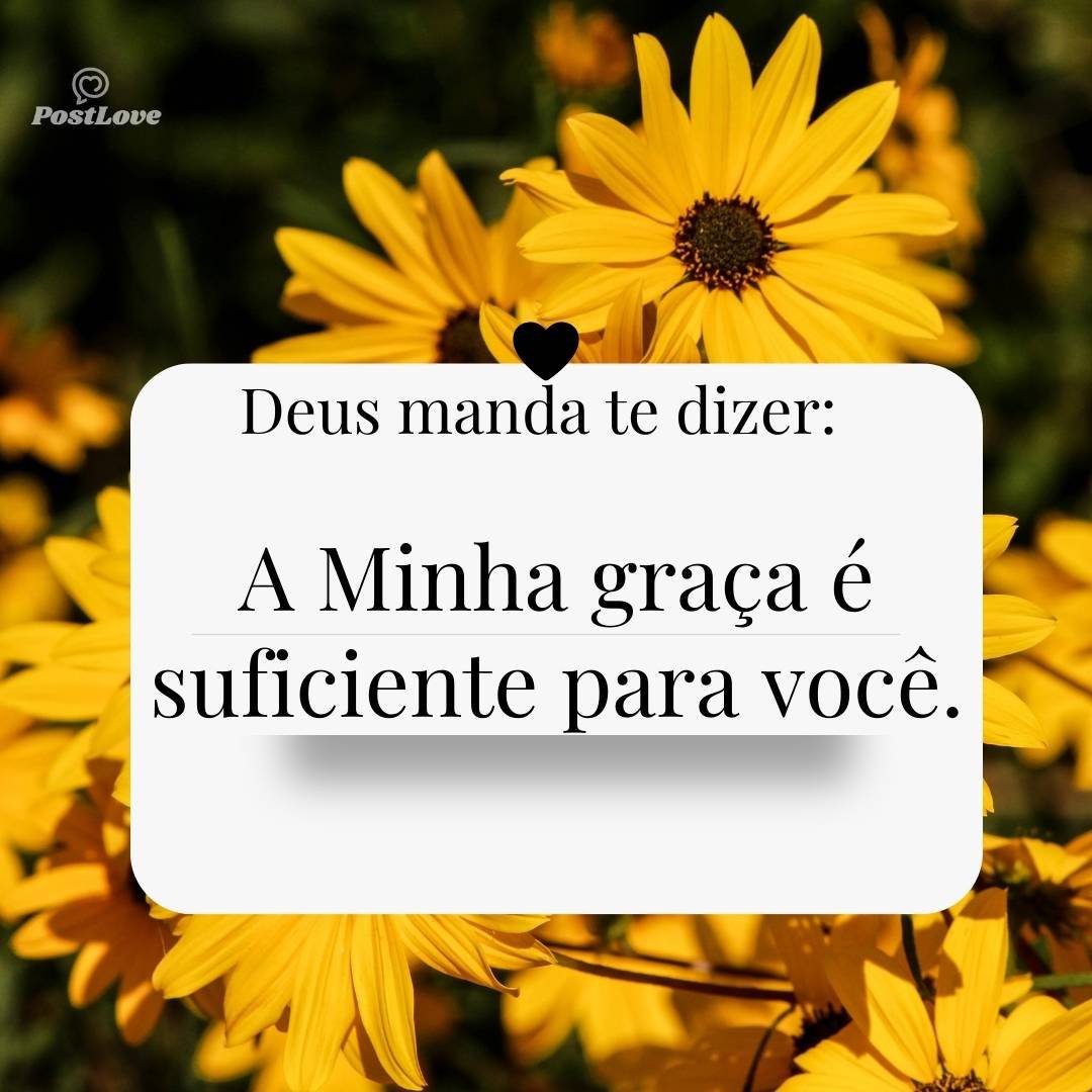 A Minha graça é suficiente para você.