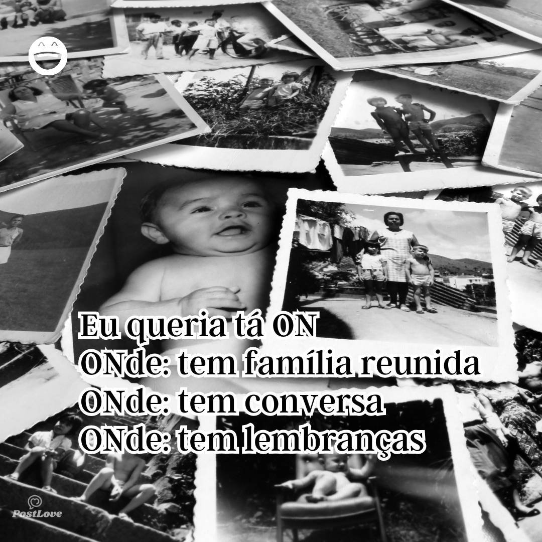 Eu queria tá ON
ONde: tem família reunida
ONde: tem conversa
ONde: tem lembranças