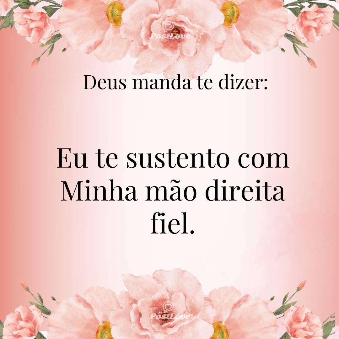 Eu te sustento com Minha mão direita fiel.